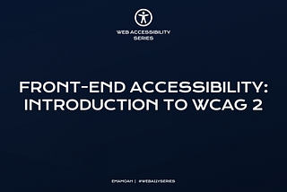 Front-End Accessibility: Introduction to WCAG 2