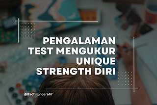 Pengalaman Test Mengukur Unique Strength Diri