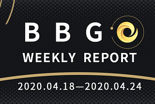 BBGO WEEKLY REPORT 2020.04.18–2020.04.24