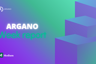 Argano development and week recap: changes, improvements, and next steps