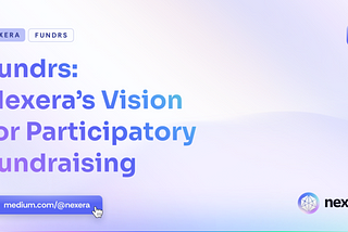 Fundrs: Nexera’s Vision for Participatory Fundraising