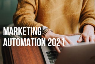 行銷自動化: 怎麼做？2021 推薦工具