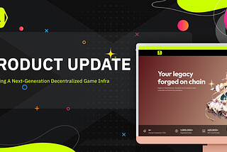 Product Update — Unveiling a Next-Generation Decentralized Game Platform