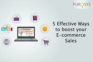 5 Effective Ways to Boost your E-commerce Sales
