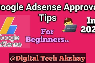 Google Adsense Approval Tips For Beginners!! In 2020