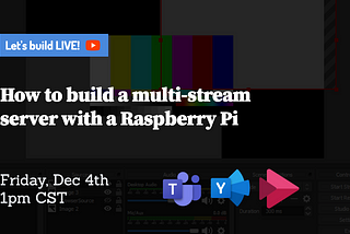 How to build a multi-streaming server for Microsoft Live Events with a Raspberry Pi