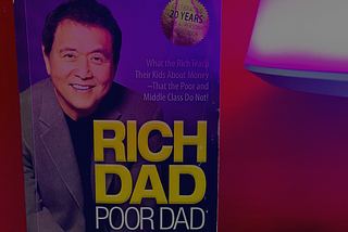 Major Life Lessons From Every Chapter of Rich Dad Poor Dad.