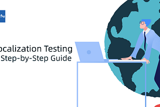 A complete guide of localization testing, by 51testing