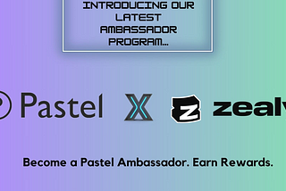 Pastel Network Launches the Zealy Ambassador Program