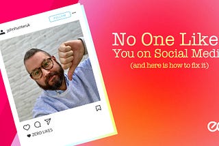 Header image for No One Likes Your Social Media including Instagram unliked graphic