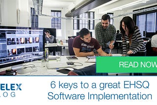 6 Keys to a Great EHSQ Software Implementation