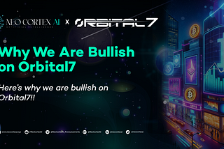 Why We Are Bullish on Orbital7