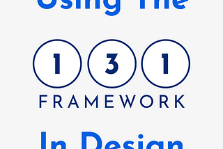 Using the 1:3:1 Framework in Design