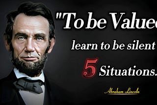 To Be Powerful,learn to Be SILENT in 5 Situations | President Abraham Lincoln Quotes