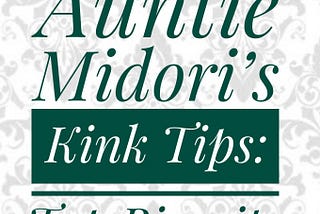 Auntie Midori Kink Tips: Top Biscuits