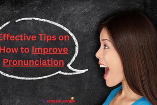 Effective Tips on How to Improve Pronunciation