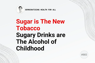 #003 Sugar Is The New Tobacco.