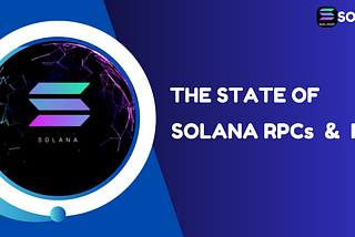 THE STATE OF SOLANA RPCs & RPC