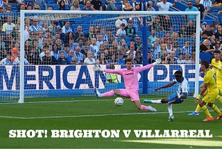 Shot! Brighton vs Villarreal
