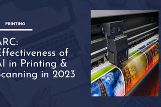 ARC — Revolutionise the Printing and Scanning Industry with AI