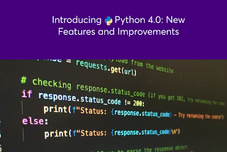 Introducing Python 4.0: New Features and Improvements