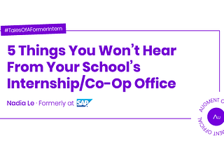 #TalesOfAFormerIntern: 5 Things You Won’t Hear From Your School’s Internship/Co-Op Office