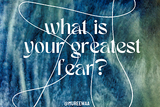 What Is Your Greatest Fear?