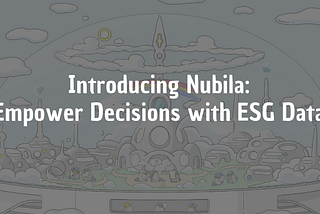 Introducing Nubila: Empower Decision-making with ESG Data