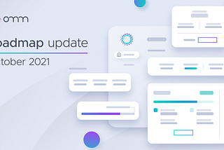 Omm roadmap update | October 2021