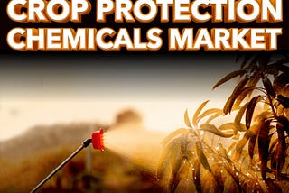 Crop Protection Chemicals Market Size, Growth and Trends to 2032