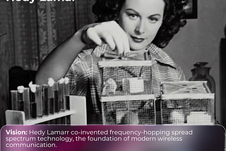 Spotlight on the Forgotten Innovators: Hedy Lamarr