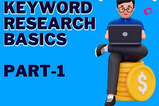 Keyword Research Basics | Keyword Research Importance | Part 1