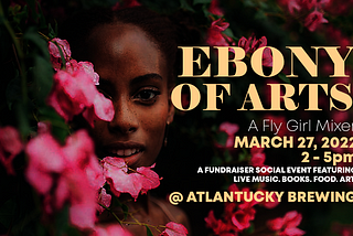 AAMBC Inc. + Atlantucky Brewery present: Ebony of Arts: A Fly Girl Mixer