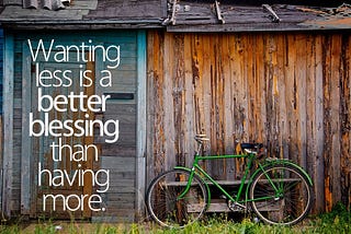 Owning Less is Great but Wanting Less is a Better way to Shape Your Happiness!