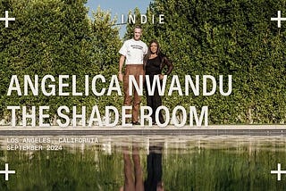 Stepping Into The Shade Room w/ Angelica Nwandu, Founder of The Shade Room