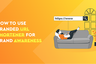 How to Use Branded URL Shortener For Brand Awareness