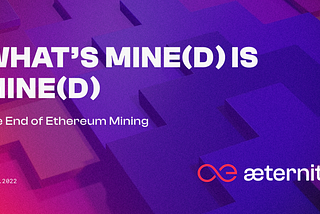 What’s Mine(d) is Mine(d) — End of Ethereum Mining