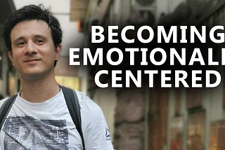 Becoming emotionally centered