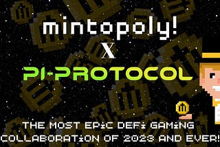 Pi-Protocol and Mintopoly Join Forces! The Most Epic DeFi-Gaming Collaboration of 2023 and Ever!