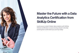 Master the Future with a Data Analytics Certification from SkillUp Online