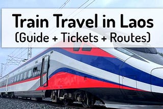 How to travel by train in Laos?