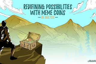 Redefining Possibilities with Meme Coins: An Analysis