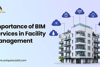 Importance of BIM Services in Facility Management