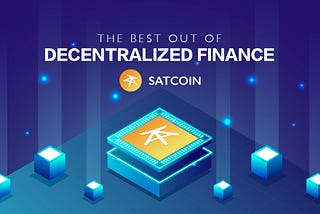 The Best Out of Decentralized Finance — Satcoin