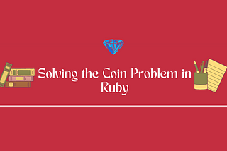 Ruby: Solving the Coin Change Problem