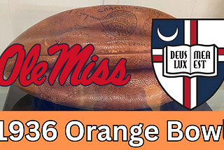 The 1936 Orange Bowl played by Ole Miss and Catholic University.