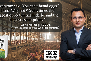 The Entrepreneur Who Proved ‘Unbrandable’ Products Don’t Exist: The Birth of India’s First Egg…