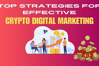 Top Strategies for Crypto Digital Marketing