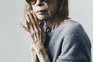 Joan Didion—Hello, Goodbye.