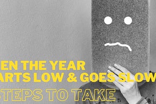How to deal with a low start of the year